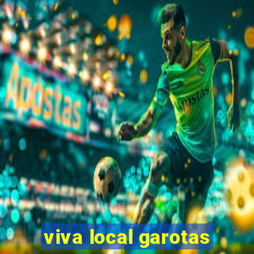 viva local garotas